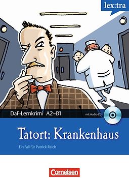 Lextra - Deutsch als Fremdsprache - DaF-Lernkrimis: Ein Fall für Patrick Reich / A2/B1 - Tatort: Krankenhaus