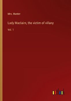Lady Maclairn, the victim of villany