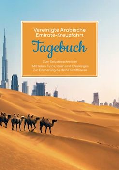 Vereinigte Arabische Emirate Kreuzfahrt Tagebuch - Zum Selbstbeschreiben - Mit tollen Tipps, Ideen und Challenges - Zur Erinnerung an deine Schiffsreise