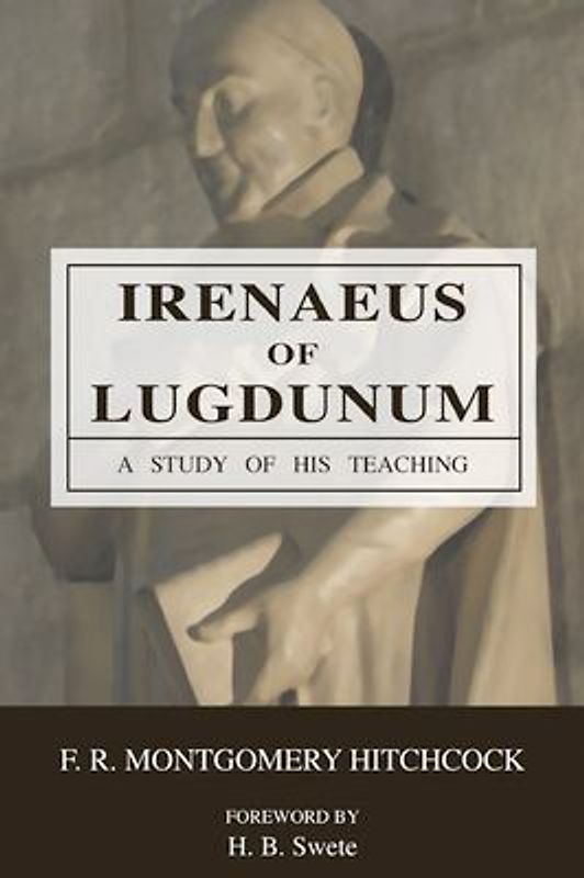 Irenaeus of Lugdunum: A Study of His Teaching