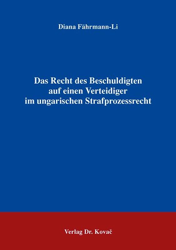 Das Recht des Beschuldigten auf einen Verteidiger im ungarischen Strafprozessrecht
