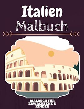 Italien Malbuch: HOHE QUALITÄT: Lustiges Italien Malbuch für Kinder Und Erwachsene: Süßes Italien-Malbuch für Kinder und Kleinkinder-Spaß Designs für Jungen und Mädchen (Vorschule)