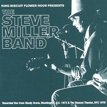 Steve Band Miller - King Biscuit Flower Hour Presents