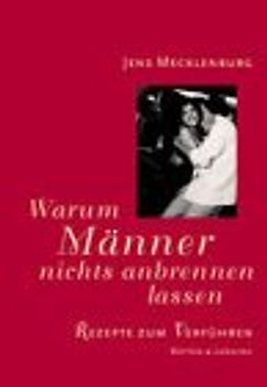 Warum Männer nichts anbrennen lassen