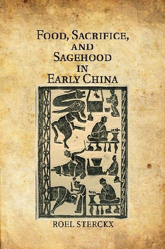 Food, Sacrifice, and Sagehood in Early China