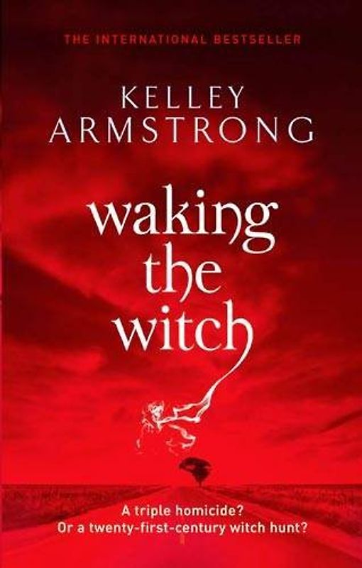 Women of the Otherworld 01. Waking the Witch - Kelley Armstrong