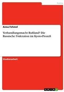 Verhandlungsmacht Rußland? Die Russische Föderation im Kyoto-Prozeß