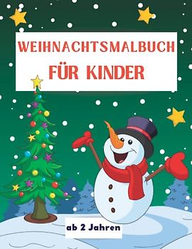 Weihnachtsmalbuch für Kinder ab 2 Jahren: Tolles Nikolausgeschenk für Jungen Mädchen und alle Kleinkinder, die Weihnachten gerne aktiv verbringen | Idee für Adventskalender Füllung