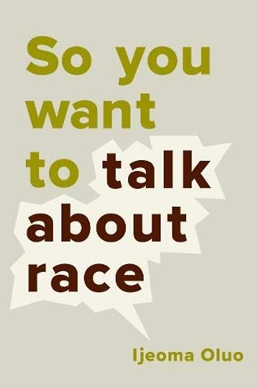 So You Want to Talk About Race - Ijeoma Oluo [Gebundene Ausgabe]