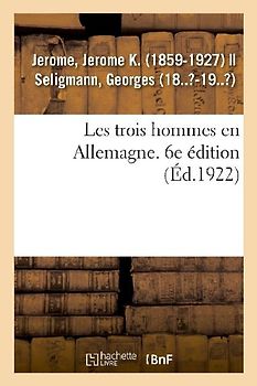 Les Trois Hommes En Allemagne. 6e Édition