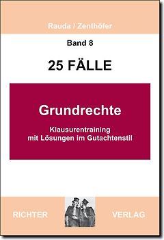 25 Fälle - Band 8 - Grundrechte. Klausurentraining mit Lösungen im Gutachtenstil