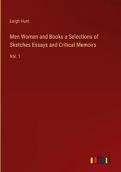 Men Women and Books a Selections of Sketches Essays and Critical Memoirs