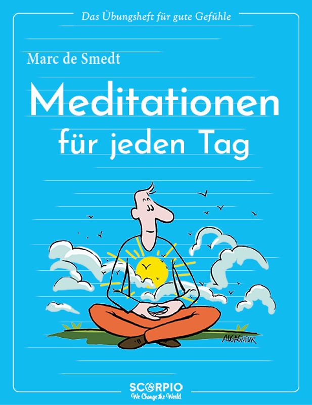 Das Übungsheft für gute Gefühle – Meditationen für jeden Tag