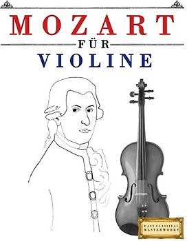 Mozart für Violine: 10 Leichte Stücke für Violine Anfänger Buch