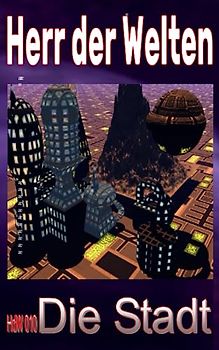 HdW 010: Die Stadt: „Die Welt der Ratten - als Stein gewordener Wahnsinn!“ (HERR DER WELTEN, Band 10)