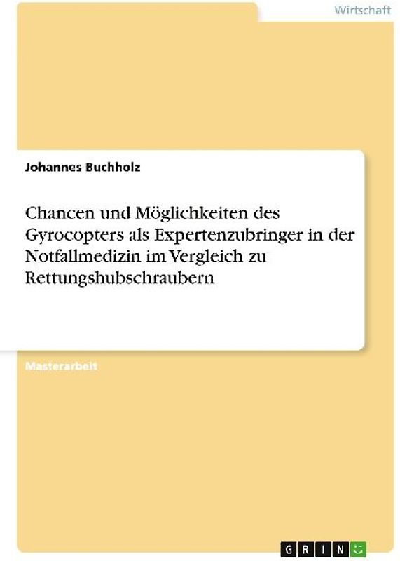 Chancen und Möglichkeiten des Gyrocopters als Expertenzubringer in der Notfallmedizin im Vergleich zu Rettungshubschraubern