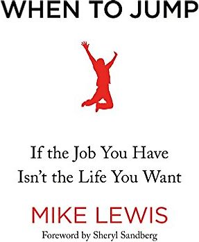 When to Jump: If the Job You Have Isn't the Life You Want