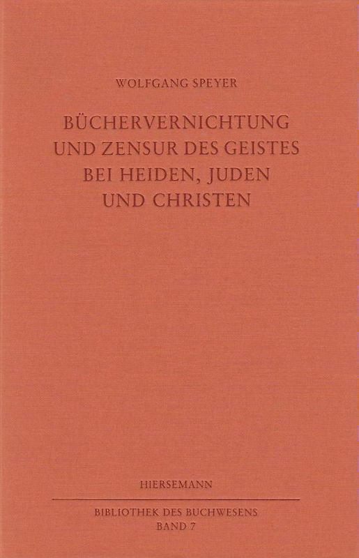 Büchervernichtung und Zensur des Geistes bei Heiden, Juden und Christen
