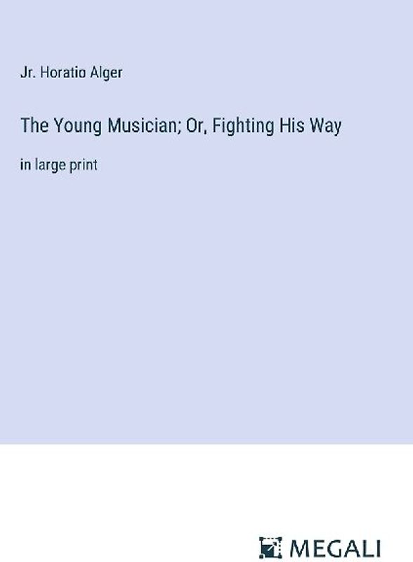 The Young Musician; Or, Fighting His Way
