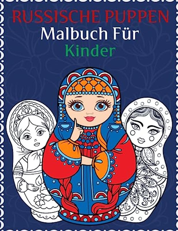 Russische Puppen Malbuch für Kinder: 30 einzigartige und schöne Malvorlagen mit russischen Puppen, Matroschkas und Schachtelpuppen. Ein süßes Geschenk ... | Um Puppen für bessere Färbung Erfahrung.