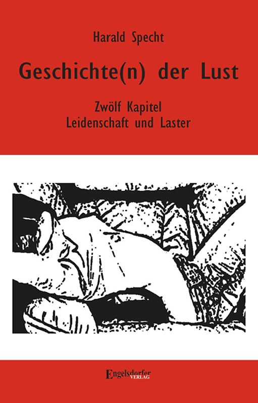 Geschichte(n) der Lust - Zwölf Kapitel über Leidenschaft und Laster