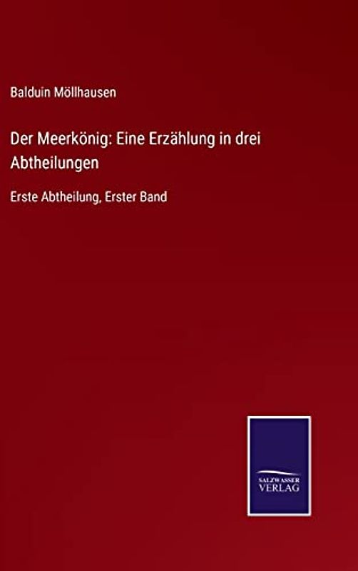 Der Meerkönig: Eine Erzählung in drei Abtheilungen: Erste Abtheilung, Erster Band