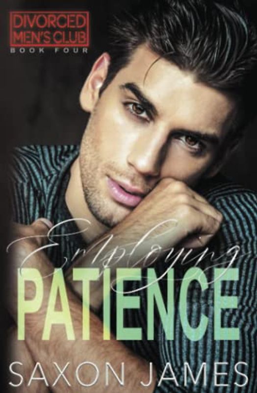 Employing Patience (Divorced Men's Club, Band 4)
