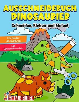Ausschneidebuch Dinosaurier: Das große Dino Bastelbuch - Schneiden, Kleben, Malen! - Ausschneiden für Kinder ab 3 inkl. Scherenführerschein - Basteln ab 3 Jahren zur Frühförderung