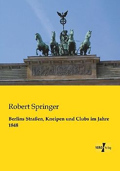 Berlins Straßen, Kneipen und Clubs im Jahre 1848