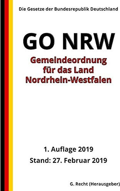 Gemeindeordnung für das Land Nordrhein-Westfalen (GO NRW), 1. Auflage 2019