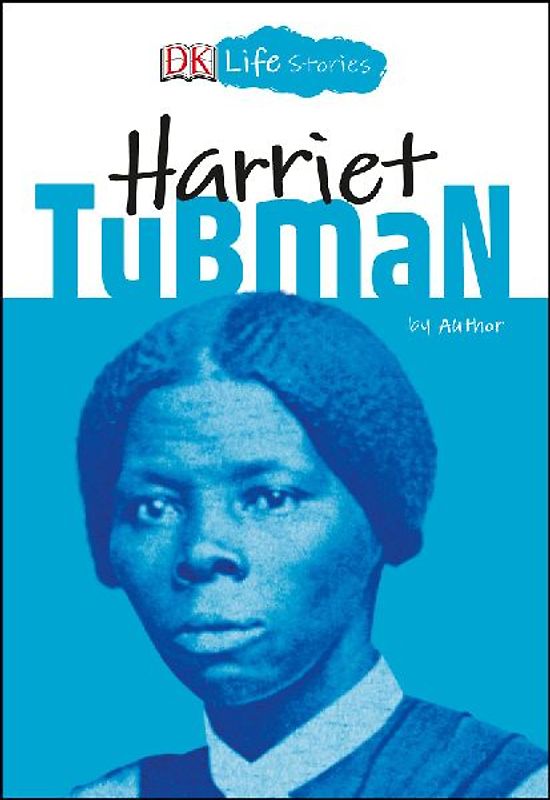DK Life Stories: Harriet Tubman