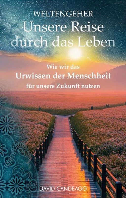 Weltengeher: Unsere Reise durch das Leben