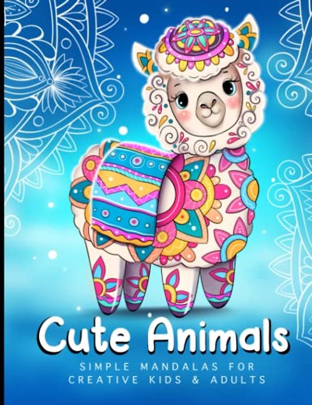Cute Animals Simple Mandalas For Creative Kids And Adults: Easy Relaxing Designs For Calming And Mindful Coloring