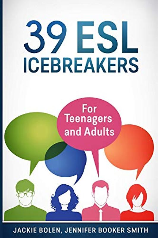 39 ESL Icebreakers: For Teenagers and Adults (Teaching Esl/Efl to Teenagers and Adults, Band 7)