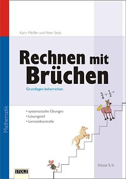 Bruchrechnen Grundlagen. Systematische Übungen, Lösungen, Testaufgaben
