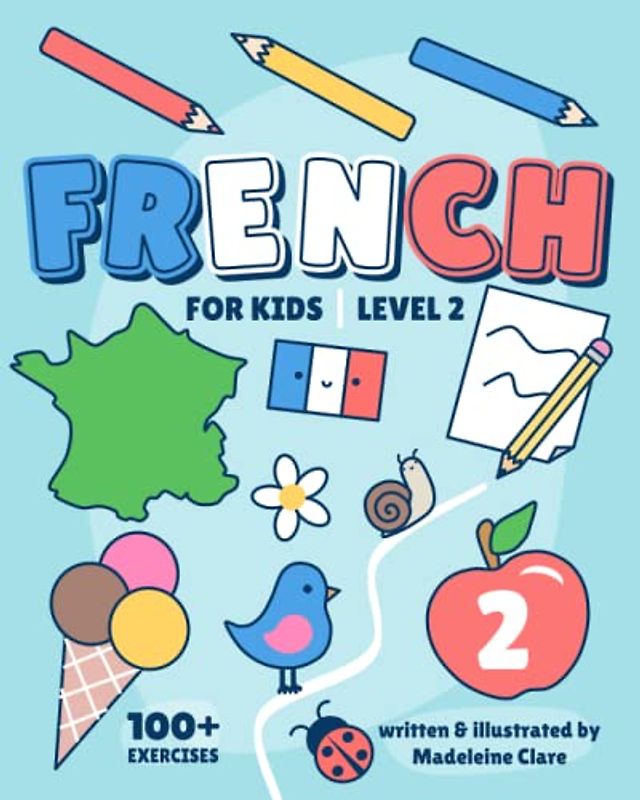 French Learning Book For Kids 2: Children Ages 5-11 (French Learning Series For Kids, Band 2)