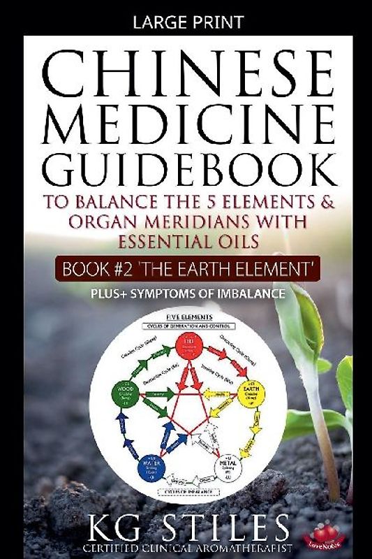 Chinese Medicine Guidebook Essential Oils to Balance the Earth Element & Organ Meridians
