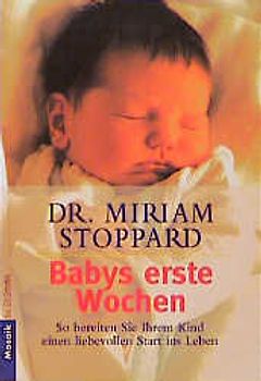 Babys erste Wochen. So bereiten Sie Ihrem Kind einen liebevollen Start ins Leben