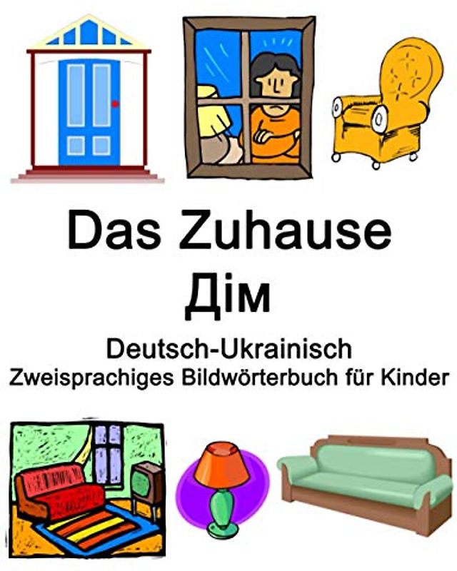 Deutsch-Ukrainisch Das Zuhause / Дім Zweisprachiges Bildwörterbuch für Kinder