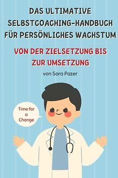 Meister deinen Erfolg: Das ultimative Selbstcoaching-Handbuch für persönliches Wachstum: Von der Zielsetzung bis zur Umsetzung - Entdecke die Macht der Selbstreflexion und erreiche deine Träume!