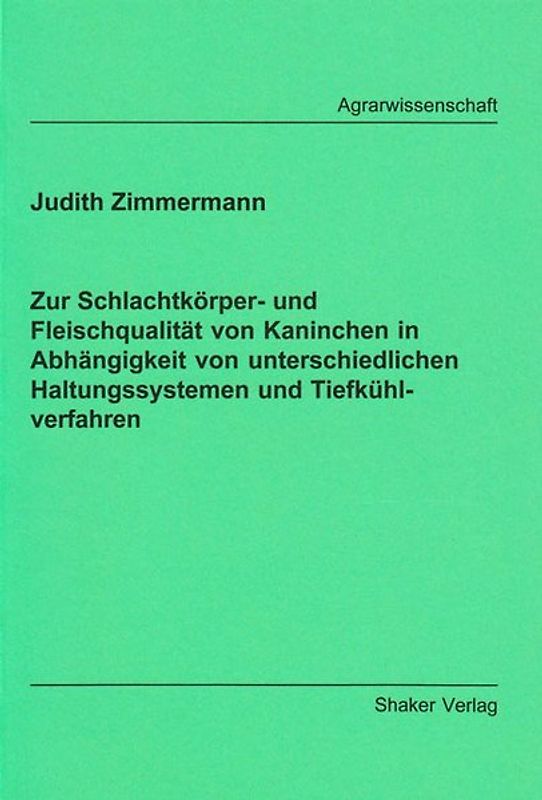 Zur Schlachtkörper- und Fleischqualität von Kaninchen in Abhängigkeit von unterschiedlichen Haltungssystemen und Tiefkühlverfahren