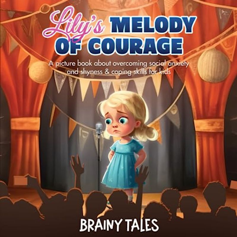 Lily's Melody of Courage: A picture book about overcoming social anxiety and shyness & coping skills for kids | Perfect for freeing your child from ... (Lily's Magical Social-Emotional Journey)