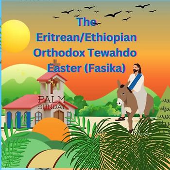 The Eritrean/Ethiopian Orthodox Tewahdo Easter (fasika)