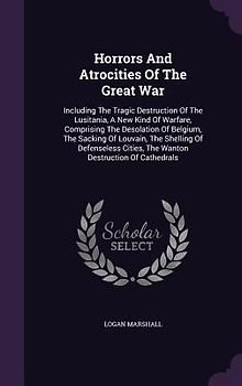 Horrors And Atrocities Of The Great War