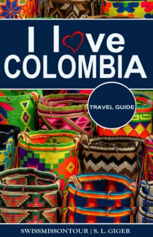 I love Colombia Travel Guide: Travel guide Colombia, Cartagena travel guide, Bogota travel guide, Medellin travel guide, Spanish travel phrase book, Colombian coffee, budget planner for backpackers