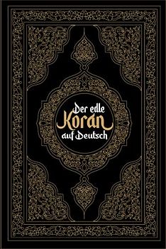 Koran Deutsch: Der edle Koran auf Deutsch