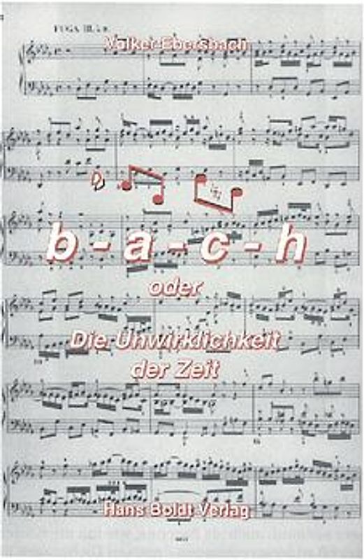 B-a-c-h oder Die Unwirklichkeit der Zeit