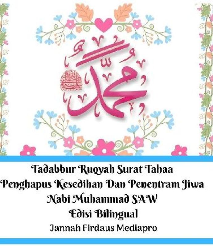 Tadabbur Ruqyah Surat Tahaa Penghapus Kesedihan Dan Penentram Jiwa Nabi Muhammad SAW Edisi Bilingual Hardcover Version