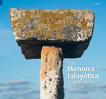 Menorca talayótica : La Prehistoria de la isla