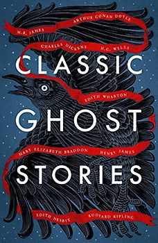 Classic Ghost Stories: Spooky Tales from Charles Dickens, H.G. Wells, M.R. James and many more (Vintage Classics)